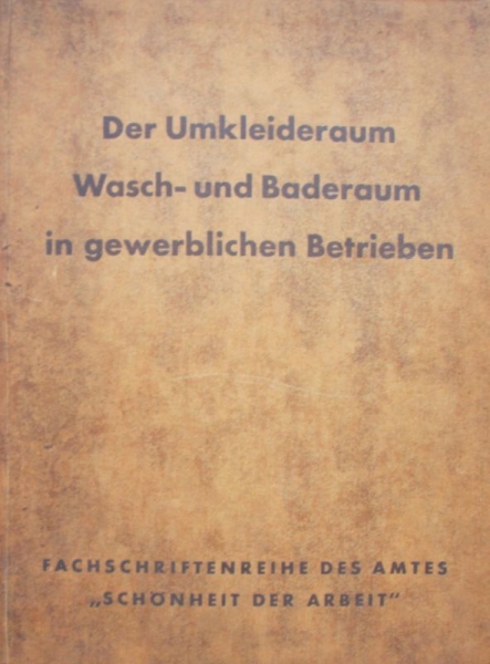 Steinwarz "Der Umkleideraum, Wasch- und Baderaum in gewerblichen Betrieben" Architecture History 1936 (1880)